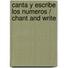 Canta y escribe los numeros / Chant and Write door Arnhilda Badia