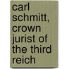 Carl Schmitt, Crown Jurist Of The Third Reich by Peter Stirk