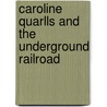 Caroline Quarlls and the Underground Railroad door Julia Pferdehirt