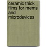 Ceramic Thick Films For Mems And Microdevices by Robert A. Dorey