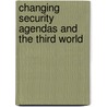 Changing Security Agendas And The Third World door Melissa Curley