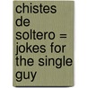 Chistes de Soltero = Jokes for the Single Guy door Santini