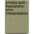 Christa Wolf - Kassandra: Eine Interpretation