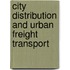 City Distribution And Urban Freight Transport