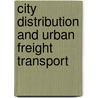 City Distribution And Urban Freight Transport by Sandra Melo