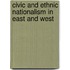 Civic And Ethnic Nationalism In East And West