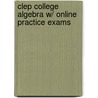 Clep College Algebra W/ Online Practice Exams door The Editors of Rea