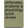 Cliffsnotes Anatomy & Physiology Quick Review door Steven Bassett