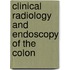 Clinical Radiology and Endoscopy of the Colon