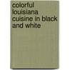 Colorful Louisiana Cuisine in Black and White door Ethyl Dixon