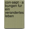Con-Sept - A Bungen Fur Ein Verandertes Leben door Tilman Gerstner