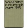 Concise History Of The American People (1887) by Jacob Harris Patton