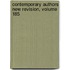 Contemporary Authors New Revision, Volume 185