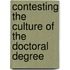 Contesting The Culture Of The Doctoral Degree
