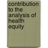 Contribution To The Analysis Of Health Equity door Mohammad Abu Zaineh