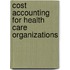 Cost Accounting For Health Care Organizations