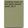 Creating Music At The Piano Lesson Book, Bk 3 door Willard Palmer
