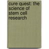 Cure Quest: The Science Of Stem Cell Research door Don Nardo