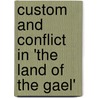 Custom and Conflict in 'The Land of the Gael' door Neville Kirk