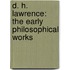 D. H. Lawrence: The Early Philosophical Works