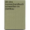 Din-dvs Normenhandbuch Schweißen Im Stahlbau by Jochen W. Mußmann