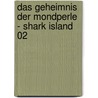 Das Geheimnis der Mondperle - Shark Island 02 by David M�Ller