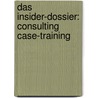 Das Insider-Dossier: Consulting Case-Training door Tanja Reineke