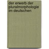 Der Erwerb Der Pluralmorphologie Im Deutschen door Franziska Wilhelm