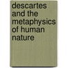 Descartes and the Metaphysics of Human Nature door Justin Skirry