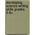 Developing Science Writing Skills Grades 5-8+