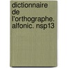 Dictionnaire de L'Orthographe. Alfonic. Nsp13 door Martinet Aa