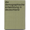 Die Demographische Entwicklung In Deutschland by Thomas Berg