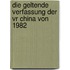 Die Geltende Verfassung Der Vr China Von 1982