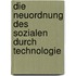 Die Neuordnung des Sozialen durch Technologie