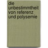 Die Unbestimmtheit Von Referenz Und Polysemie by Anne Sophie G. Nzel