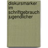 Diskursmarker Im Schriftgebrauch Jugendlicher by Bianca Reinisch