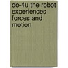 Do-4U The Robot Experiences Forces And Motion door Mark Weakland
