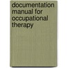 Documentation Manual For Occupational Therapy door Sherry Borcherding