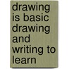 Drawing Is Basic Drawing and Writing to Learn door Jean Morman Usworth