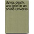 Dying, Death, And Grief In An Online Universe
