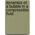 Dynamics Of A Bubble In A Compressible Fluid.