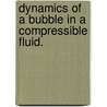 Dynamics Of A Bubble In A Compressible Fluid. door Abby Shaw-Krauss