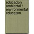 Educacion ambiental / Environmental education