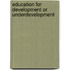Education For Development Or Underdevelopment