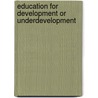 Education For Development Or Underdevelopment by M.K. Bacchus