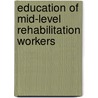 Education Of Mid-Level Rehabilitation Workers door World Health Organisation