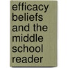 Efficacy Beliefs And The Middle School Reader door Jordan Barkley