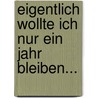 Eigentlich wollte ich nur ein Jahr bleiben... by Klaus Beyer