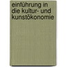 Einführung in die Kultur- und Kunstökonomie door Peter Bendixen