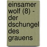 Einsamer Wolf (8) - Der Dschungel des Grauens by Joe Dever